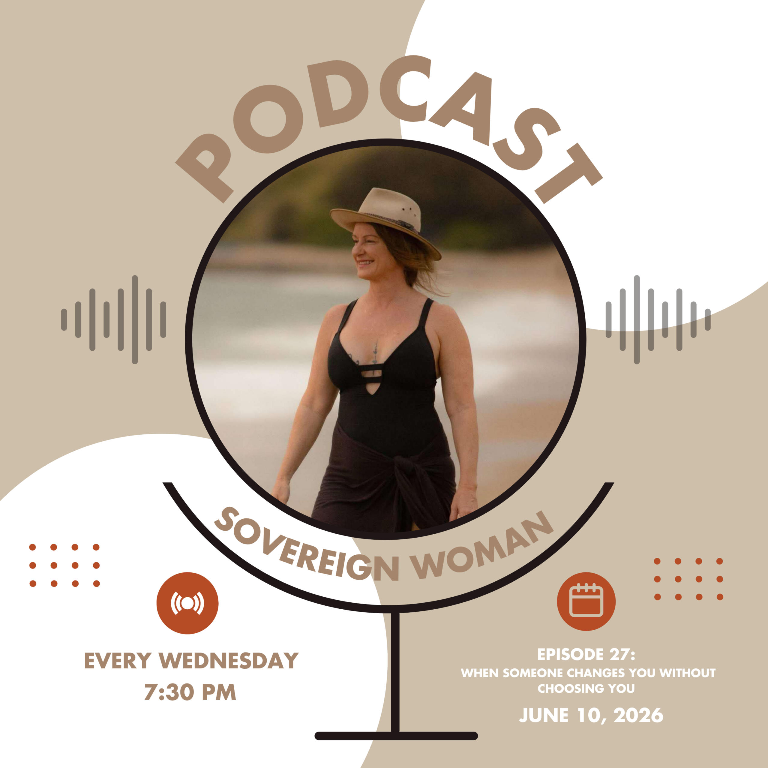 Susan Deakin hosting Sovereign Woman Podcast Episode 27, When Someone Changes You Without Choosing You, exploring personal growth, relationships, healing and self-discovery through life's unexpected connections.