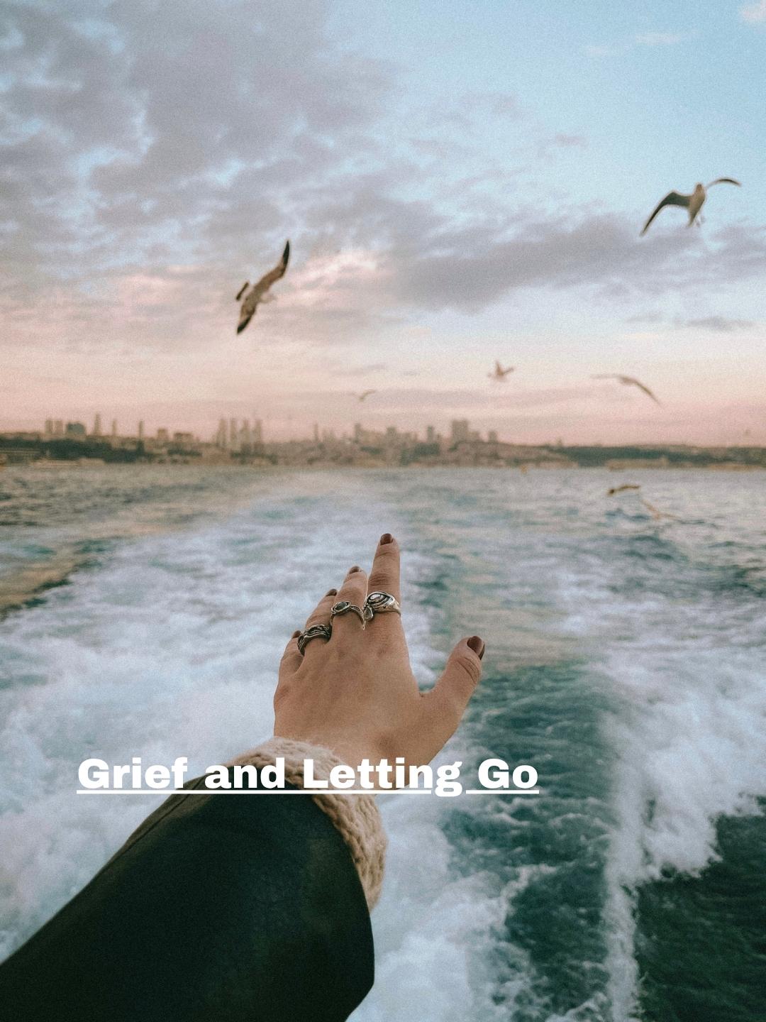 Grief and letting go